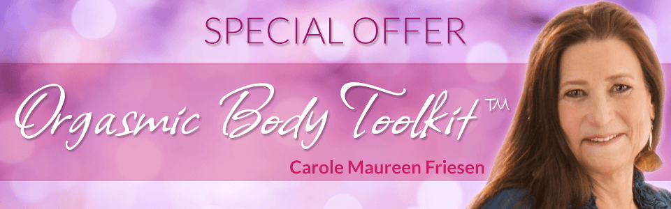 Carole Maureen Friesen - Orgasmic Body Toolkit
