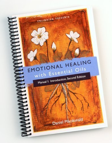 Daniel Macdonald - Emotional Healing with Essential Oils - Manual I - Introduction