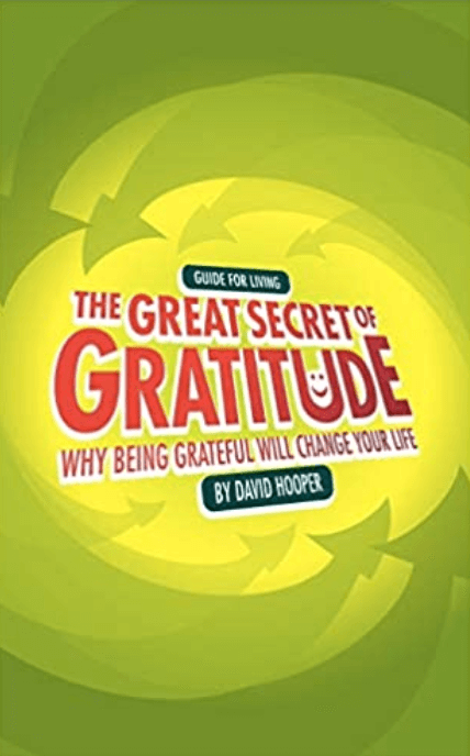 David Hooper - The Great Secret of Gratitude - Why Being Grateful Will Change Your Life
