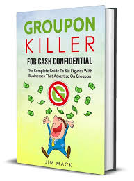 Jim Mack - Groupon Killer For Cash Confidential 