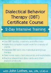 John E. Lothes – Dialectical Behavior Therapy (DBT) Certificate Course