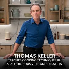 Masterclass - Thomas Keller Teaches Cooking Techniques III - Seafood - Sous Vide And Des