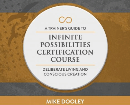 Mike Dooley – A Trainer’s Guide To Deliberate Living & Conscious Creation