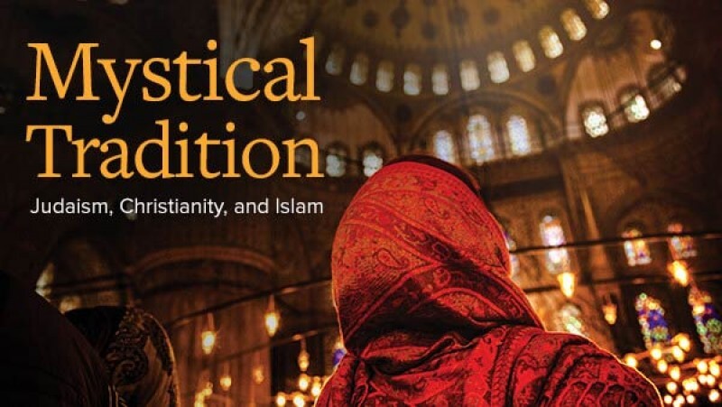 TGC - Mystical Tradition: Judaism, Christianity, and Islam