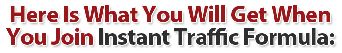 Here Is What You Get When You Join Instant Traffic Formula