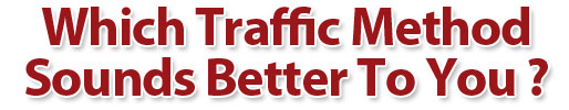Which Traffic Method Sounds Better to You?