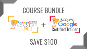 BUNDLE - Google Certified Educator Level 2 Academy and Trainer Academy