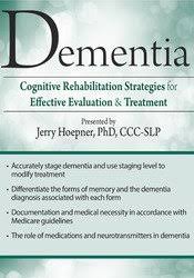 Dementia 1st - Cognitive Rehabilitation Strategies for Effective Evaluation & Treatment - Jerry Hoepner