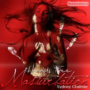 Hypnofantasy - Sydney Chalmer - Handsfree Masturbation