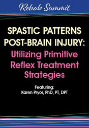 Karen Pryor - Spastic Patterns Post-Brain Injury - Utilizing Primitive Reflex Treatment Strategies