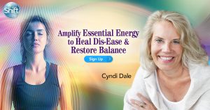 Cyndi Dale - Amplify Essential Energy to Heal Dis-Ease & Restore Balance
