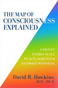 David R. Hawkins - The Map of Consciousness Explained