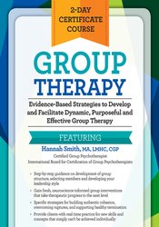 Hannah Smith - Evidence-Based Strategies to Develop and Facilitate Dynamic, Purposeful and Effective Group Therapy