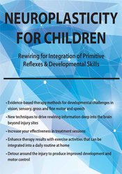 Karen Pryor - Neuroplasticity for Children - Rewiring for Integration of Primitive Reflexes & Developmental Skills