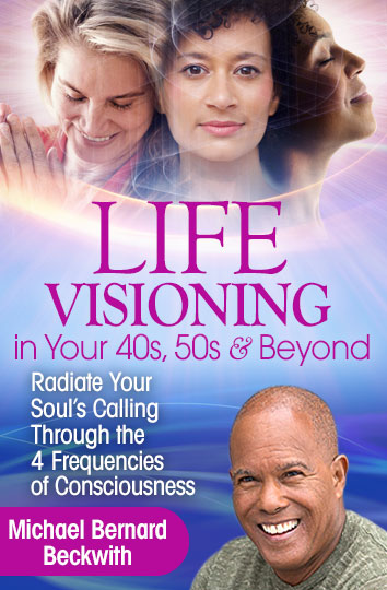 Michael Bernard Beckwith - Life Visioning in Your 40s, 50s & Beyond