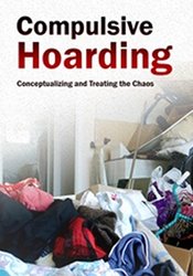 Pam Kaczmarek - Compulsive Hoarding, Conceptualizing and Treating the Chaos