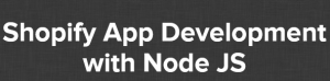Joe Santos Garcia - Shopify App Development with Node JS