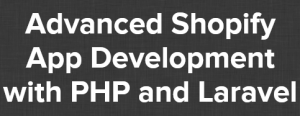 Joe Santos Garcia - Advanced Shopify App Development with PHP and Laravel