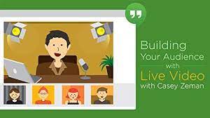 Casey Zeman - Building Your Audience with Live Video