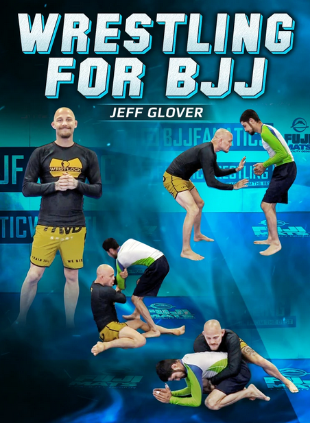 Jeff Glover - Wrestling For BJJ