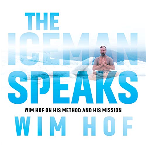  Wim Hof - The Iceman Speaks: Wim Hof on His Method and His Mission