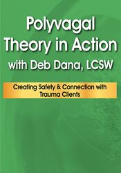 Deborah Dana - Polyvagal Theory in Action with Deb Dana, LCSW