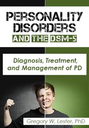 Gregory W. Lester - Personality Disorders and the DSM-5 - Diagnosis, Treatment, and Management of PD