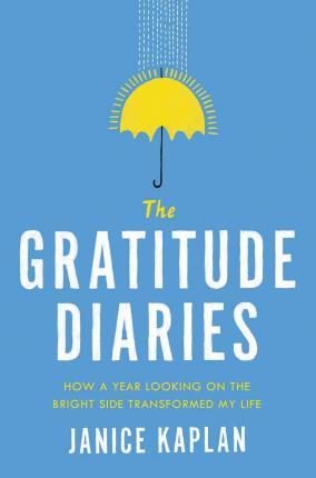 Janice Kaplan - The Gratitude Diaries