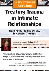 Janina Fisher – 2-Day Intensive Workshop – Treating Trauma in Intimate Relationships – Healing the Trauma Legacy in Couples Therapy