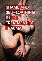 Janina Fisher – Shame and Self-Loathing in the Treatment of Trauma