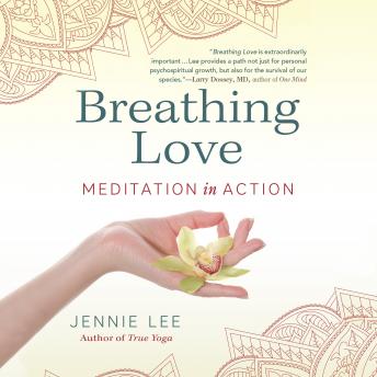 Jennie Lee - Breathing Love: Meditation in Action