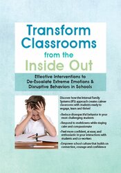 Joanna Curry-Sartori - Transform Classrooms from the Inside Out - Effective Interventions to De-Escalate Extreme Emotions & Disruptive Behaviors in Schools
