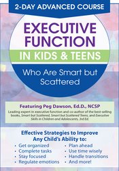 Margaret Dawson - 2 Day - Advanced Course - Executive Function in Kids & Teens Who Are Smart but Scattered