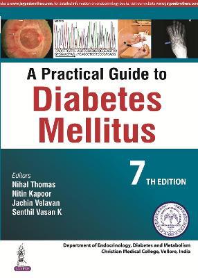 Nihal Thomas, Nitin Kapoor, Jachin Velavan, Senthil Vasan - A Practical Guide to Diabetes Mellitus, 7th Edition