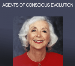 Barbara Marx Hubbard - Agents of Conscious Evolution