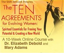 Dr. Elizabeth Debold and Mary Adams - The Ten Agreements for Evolving Women