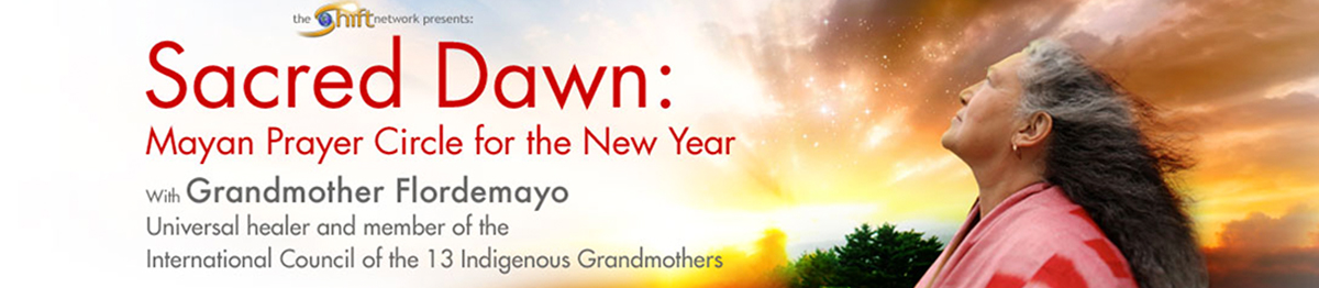  Grandmother Flordemayo - Sacred Dawn: Mayan Prayer Circle for the New Year