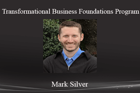 Mark Silver - Transformational Business Foundations Program