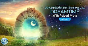 Robert Moss - Adventures for Healing in the Dreamtime