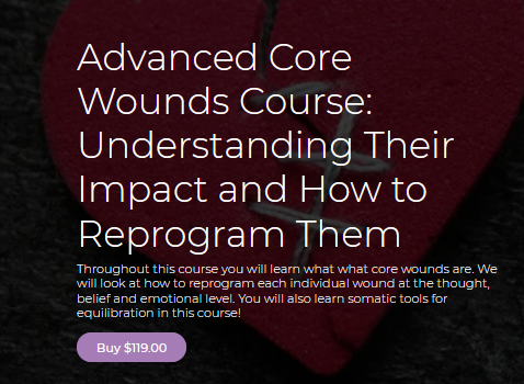 Thais Gibson - Personal Development School - Advanced Core Wounds Course: Understanding Their Impact and How to Reprogram Them